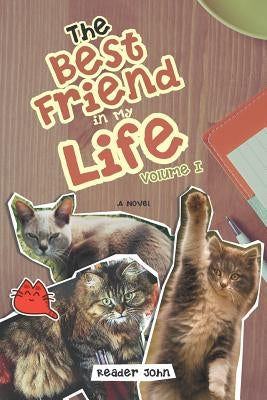 The Best Friend in My Life: Volume I by John, Reader