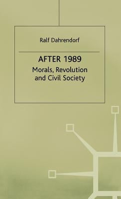 After 1989: Morals, Revolution and Civil Society by Dahrendorf, Ralf