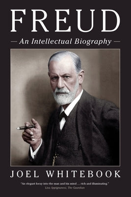 Freud: An Intellectual Biography by Whitebook, Joel