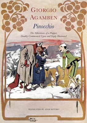 Pinocchio: The Adventures of a Puppet, Doubly Commented Upon and Triply Illustrated by Agamben, Giorgio