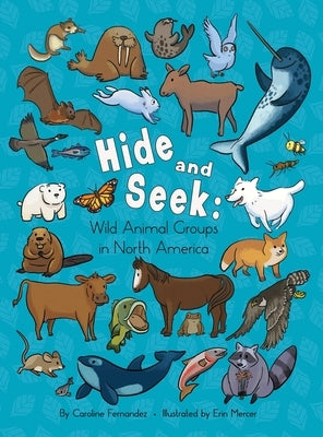 Hide and Seek: Wild Animal Groups in North America by Fernandez, Caroline