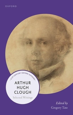 Arthur Hugh Clough: Selected Writings by Tate, Greg
