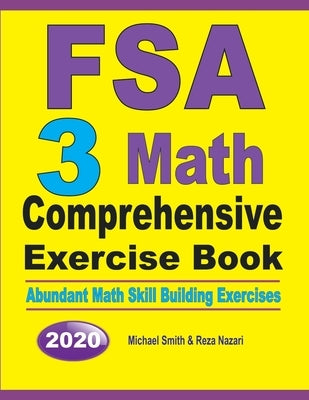 FSA 3 Math Comprehensive Exercise Book: Abundant Math Skill Building Exercises by Smith, Michael