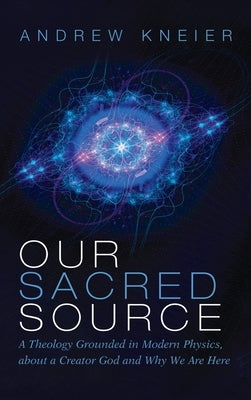 Our Sacred Source by Kneier, Andrew