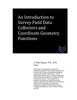 An Introduction to Survey Field Data Collectors and Coordinate Geometry Functions by Guyer, J. Paul