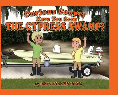 Curious Cooper Have You Seen the Cypress Swamp? by Rezentes, Samantha