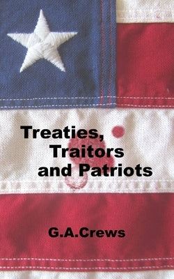 Treaties, Traitors and Patriots by Crews, G. a.
