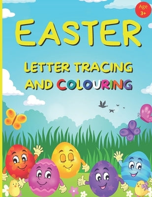EASTER Letter Tracing And Colouring: Alphabet Writing Practice For Preschool And Kindergarten Age 3+ (UK) by Books, Bambam