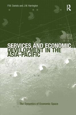 Services and Economic Development in the Asia-Pacific by Harrington, J. W.