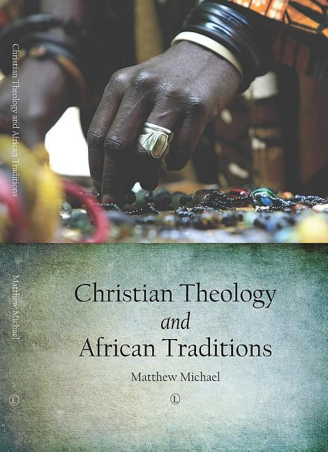 Christian Theology and African Traditions by Michael, Matthew