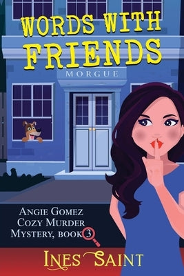 Words With Friends (Angie Gomez Cozy Murder Mystery, Book 3) by Saint, Ines