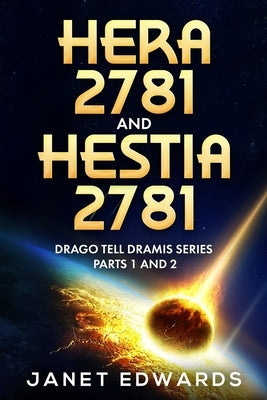 Hera 2781 and Hestia 2781: Drago Tell Dramis Series Parts 1 and 2 by Edwards, Janet