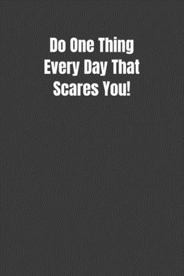 Do One Thing Every Day That Scares You! by Woll, Billy