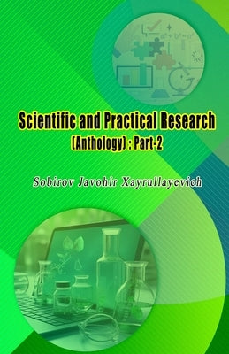 Scientific and Practical Research (Anthology) - Part-2 by Sobirov Javohir Xayrullayevich