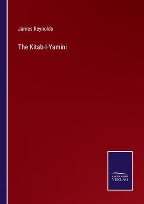 The Kitab-I-Yamini by Reynolds, James