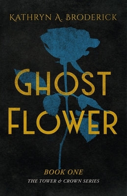 Ghost Flower by Broderick, Kathryn A.