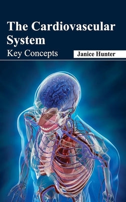 Cardiovascular System: Key Concepts by Hunter, Janice