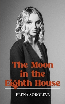 The Moon in the Eighth House by Soboleva, Elena