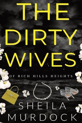 The Dirty Wives of Rich Hills Heights: African American Urban Fiction by Murdock, Sheila
