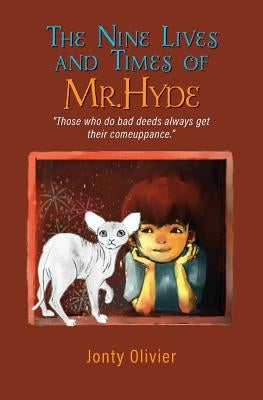 The Nine Lives and Times of Mr. Hyde: "Those who do bad deeds always get their comeuppance." by Olivier, Jonty