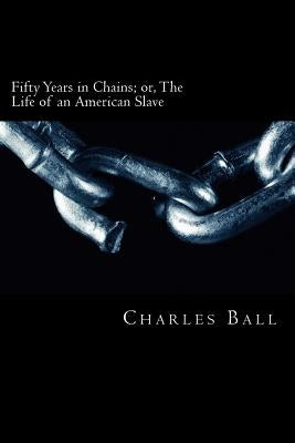 Fifty Years in Chains: or, The Life of an American Slave by Fischer