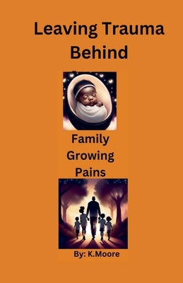 Family Growing Pains by K. Moore