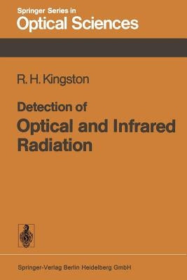 Detection of Optical and Infrared Radiation by Kingston, R. H.