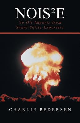 Nois²e: No Oil Imports from Sunni/Shiite Exporters by Pedersen, Charlie