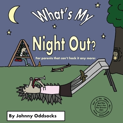 What's My Night Out? by Oddsocks, Johnny