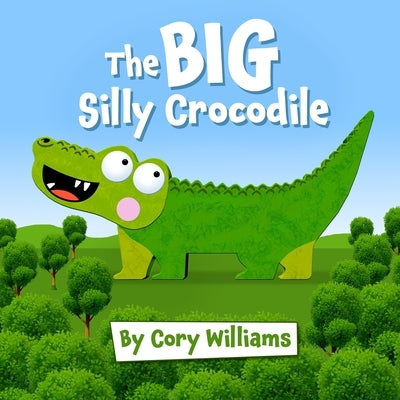 The BIG Silly Crocodile by Williams, Cory
