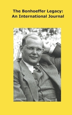 Bonhoeffer Legacy: An International Journal - Volume 8 Issue 2 by Atf Press