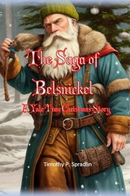 The Saga of Belsnickel: A Yule Time Christmas Story by Wescott, Christopher Dean
