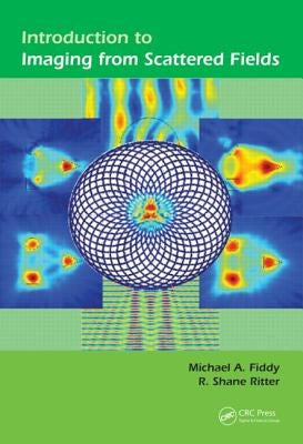 Introduction to Imaging from Scattered Fields by Fiddy, Michael A.