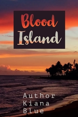 Blood Island: Book Two by Blue, Kiana