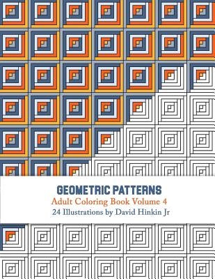 Geometric Patterns - Adult Coloring Book Vol. 4 by Hinkin Jr, David