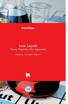 Ionic Liquids: Theory, Properties, New Approaches by Kokorin, Alexander