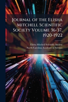 Journal of the Elisha Mitchell Scientific Society Volume 36-37, 1920-1922 by Elisha Mitchell Scientific Society (Chap