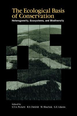 The Ecological Basis of Conservation: Heterogeneity, Ecosystems, and Biodiversity by Pickett, Steward