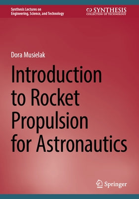 Introduction to Rocket Propulsion for Astronautics by Musielak, Dora