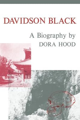 Davidson Black: A Biography by Hood, Dora