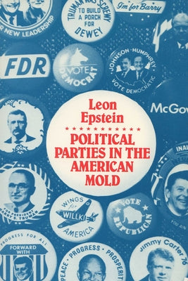Politic Parties in the American Mold by Epstein, Leon D.