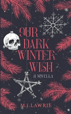 Our Dark Winter Wish: A Novella by Lawrie, M. J.