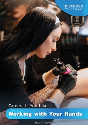 Careers If You Like Working with Your Hands by Kallen, Stuart A.