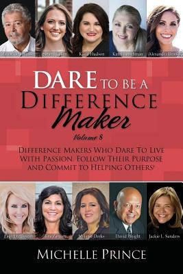 Dare To Be A Difference Maker Volume 8 by Prince, Michelle