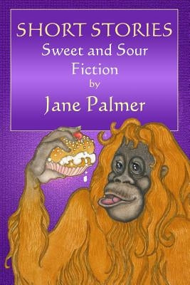 Short Stories, Sweet and Sour by Palmer, Jane