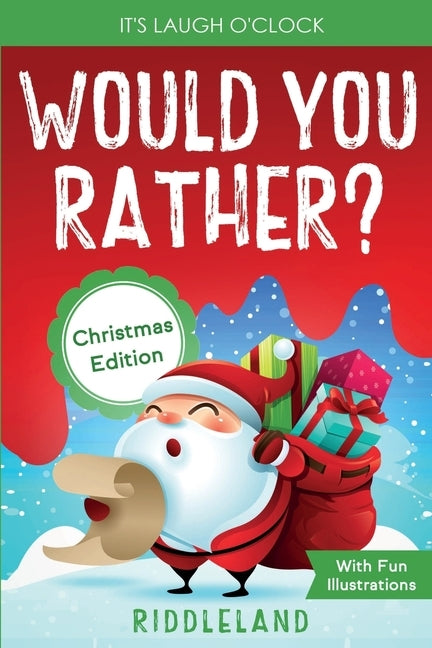 It's Laugh O'Clock - Would You Rather? Christmas Edition: A Hilarious and Interactive Question Game Book for Boys and Girls - Stocking Stuffer for Kid by Riddleland