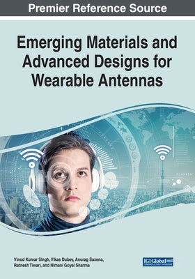 Emerging Materials and Advanced Designs for Wearable Antennas by Singh, Vinod Kumar