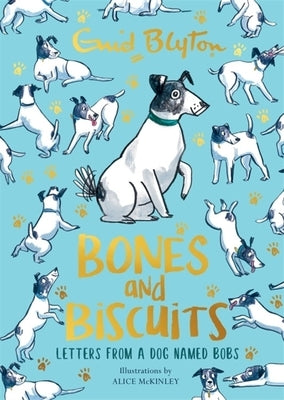 Bones and Biscuits: Letters from a Dog Named Bobs by Blyton, Enid