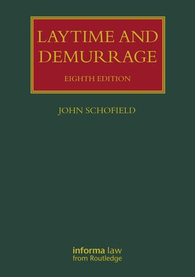 Laytime and Demurrage by Schofield, John