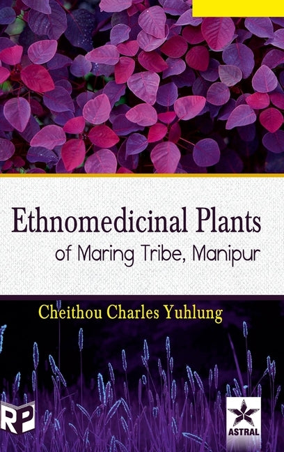 Ethnomedicinal Plants of Maring Tribe Manipur by Yuhlung, Cheithou Charles